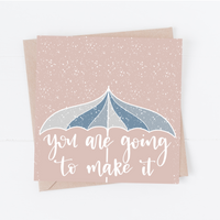 You're going to make it... Greeting Card